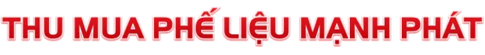 Thu mua phế liệu Mạnh Phát